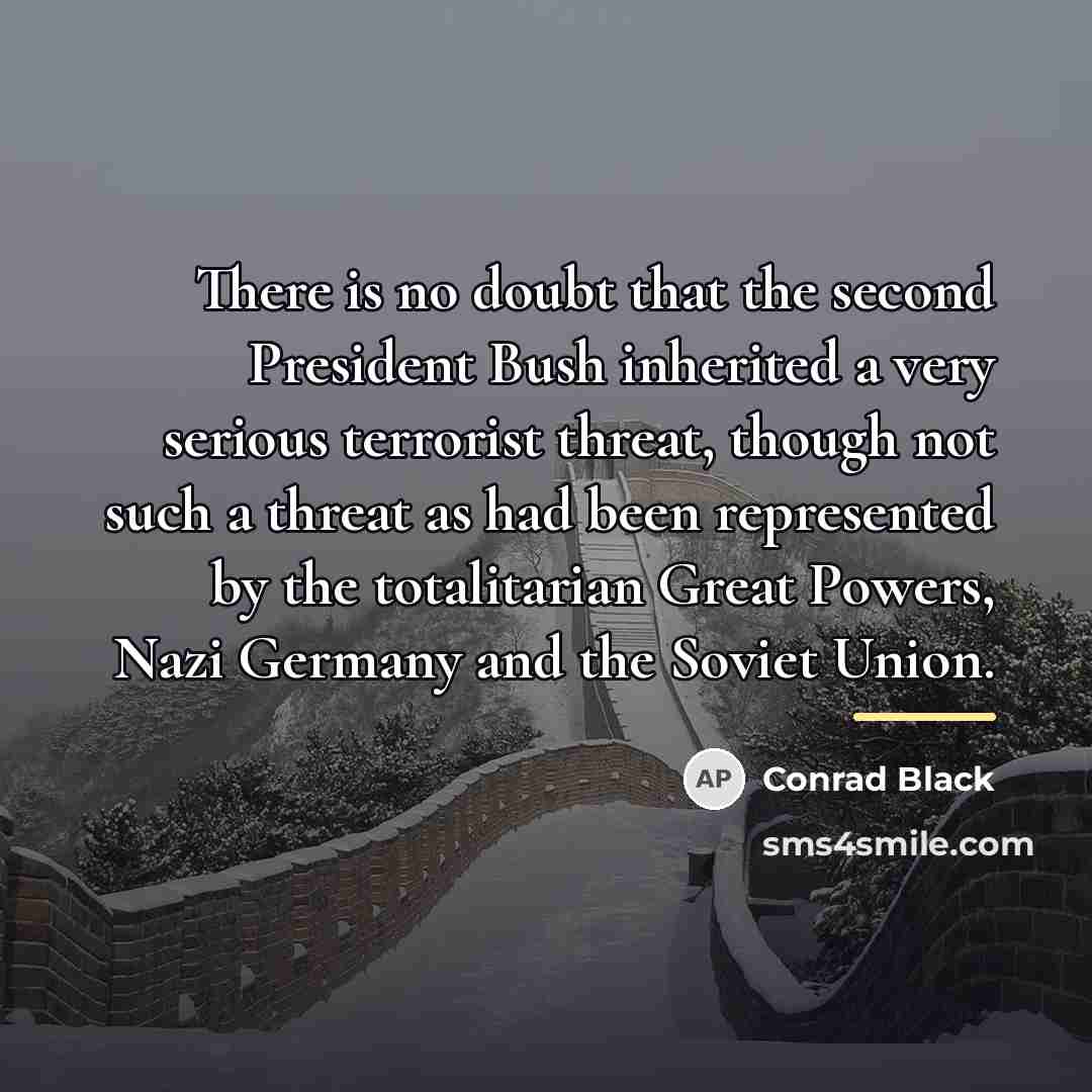 “There is no doubt that the second President Bush inherited…” quote by Conrad Black