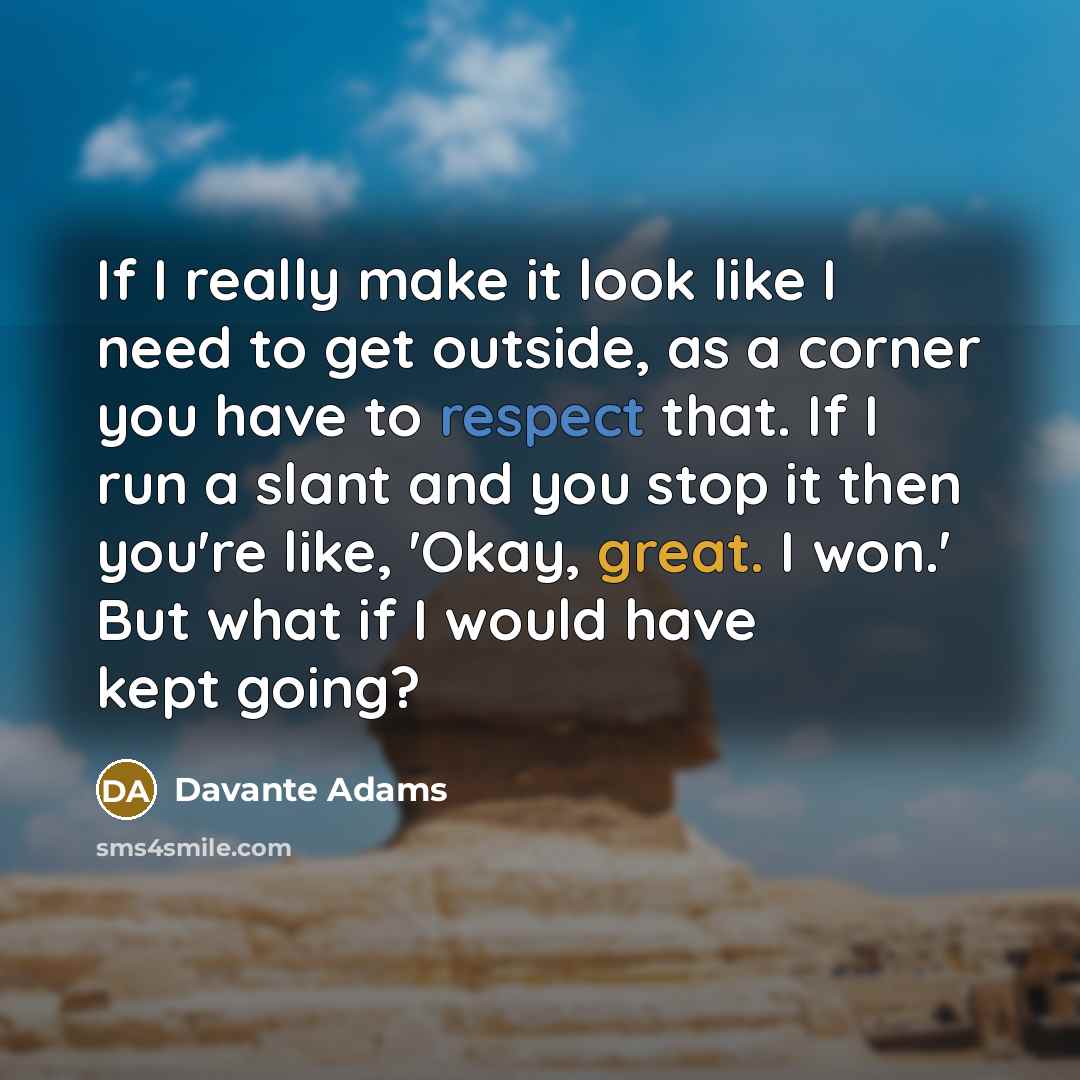 “If I really make it look like I need to…” quote by Davante Adams