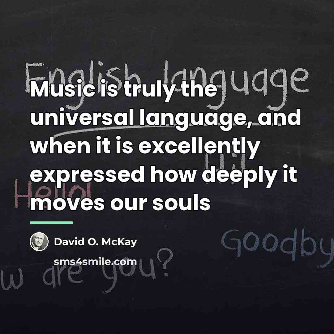 “Music is truly the universal language, and when it is…” quote by David O. McKay