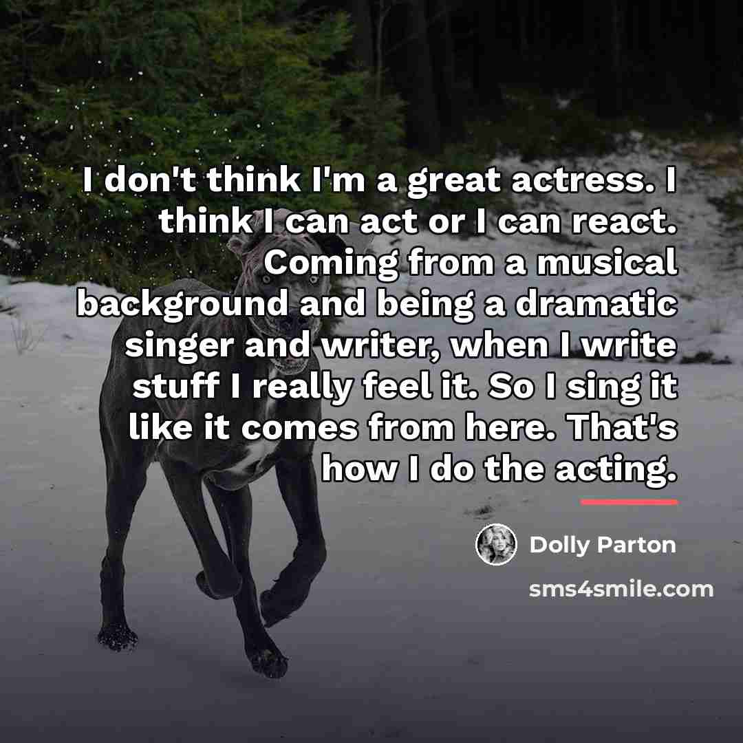 “I don't think I'm a great actress. I think I…” quote by Dolly Parton