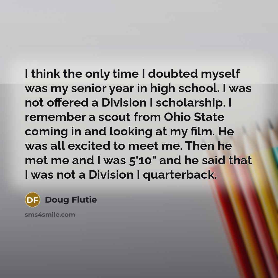 “I think the only time I doubted myself was my…” quote by Doug Flutie