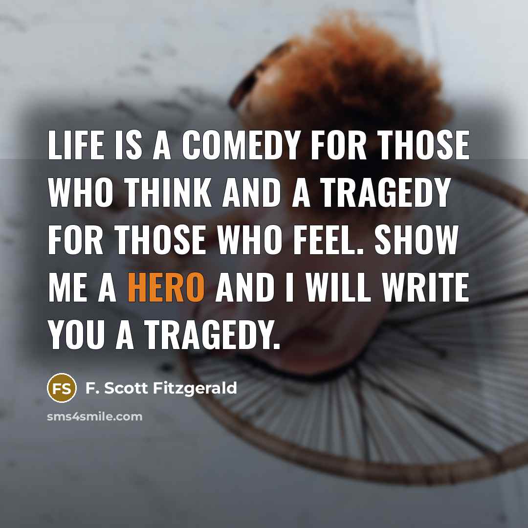 “Life is a comedy for those who think and a…” quote by F. Scott Fitzgerald