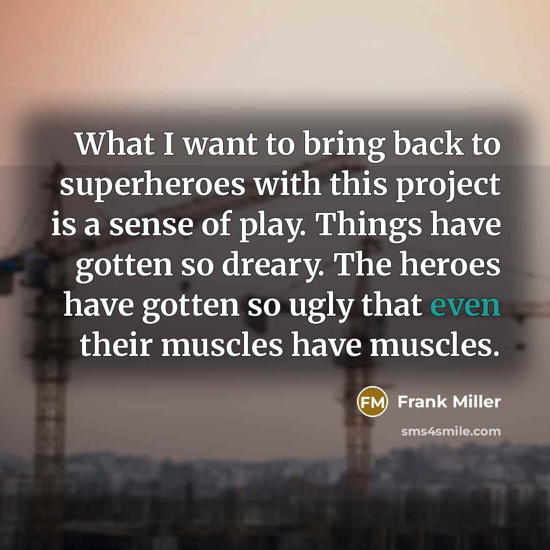 “What I want to bring back to superheroes with this…” quote by Frank Miller
