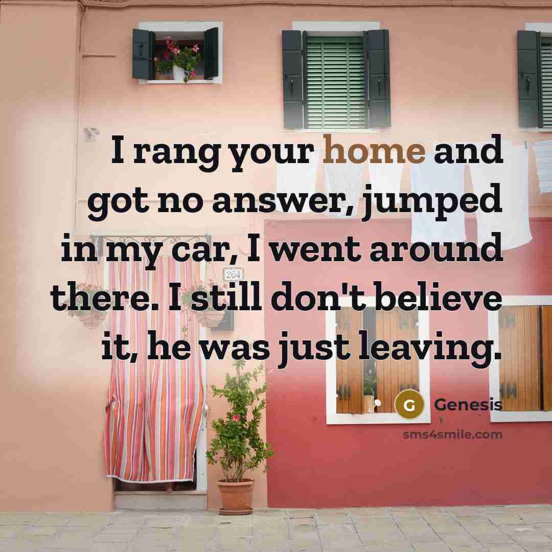 “I rang your home and got no answer, jumped in…” quote by Genesis