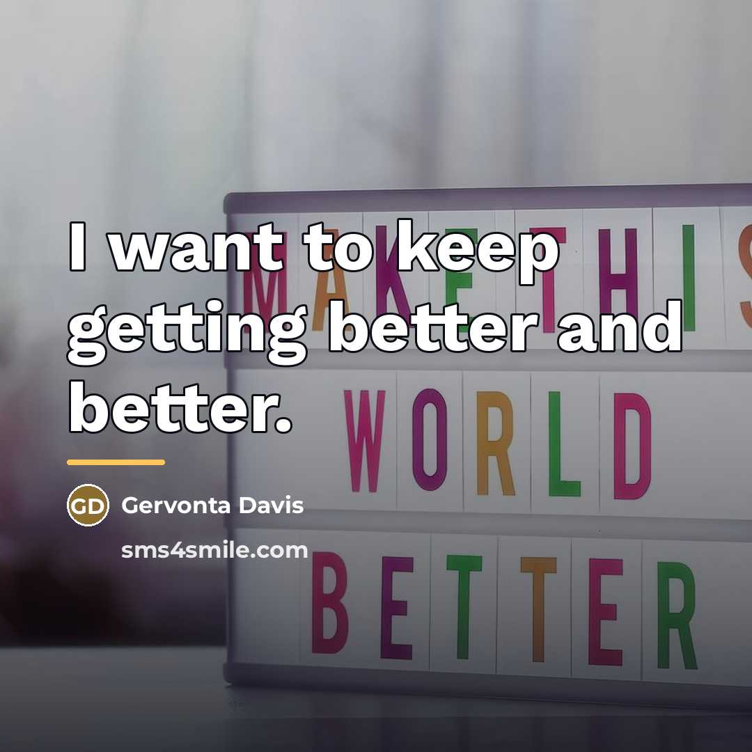 “I want to keep getting better and better.…” quote by Gervonta Davis