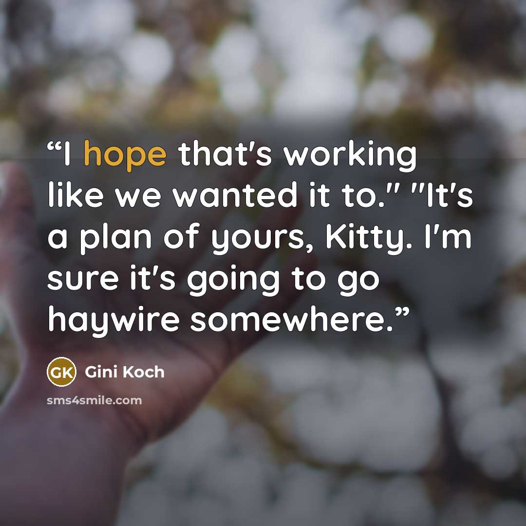 “I hope that's working like we wanted it to." "It's a plan of yours, Kitty. I'm sure it's going to go haywire somewhere.” quote by Gini Koch