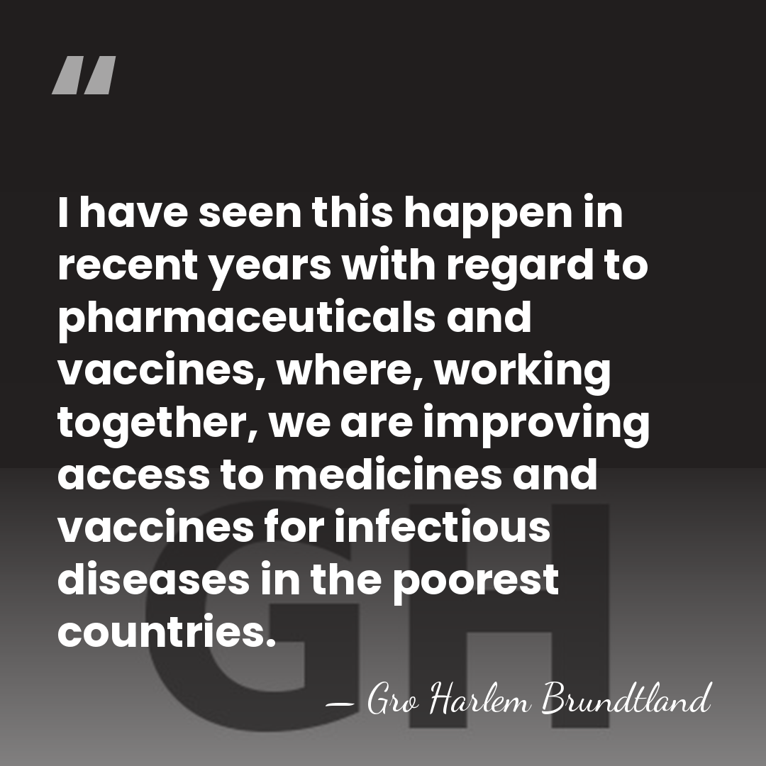 I have seen this happen in recent years with regard to pharmaceuticals&hellip; - Gro Harlem Brundtland