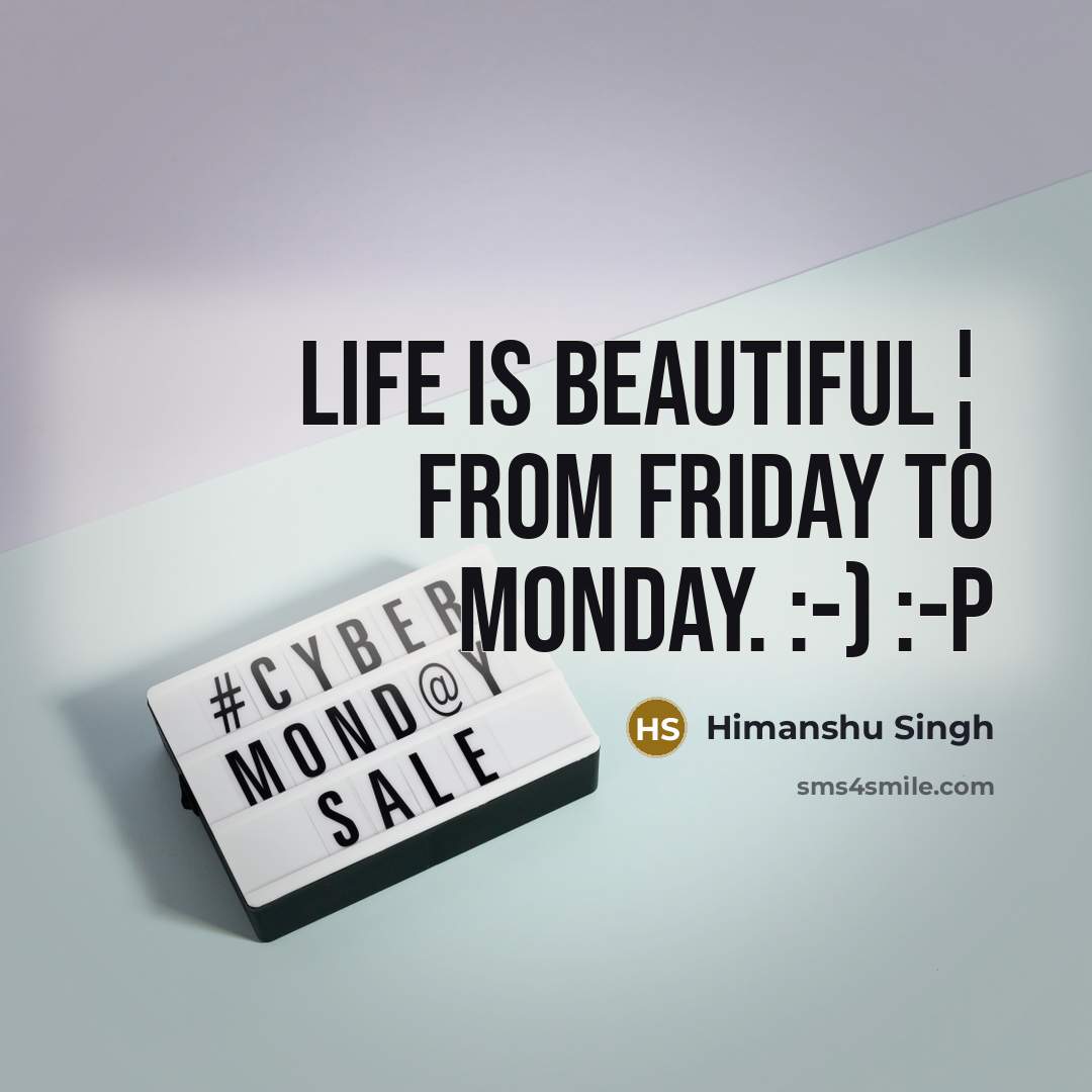 “Life is beautiful¦ from Friday to Monday. :-) :-P…” quote by Himanshu Singh