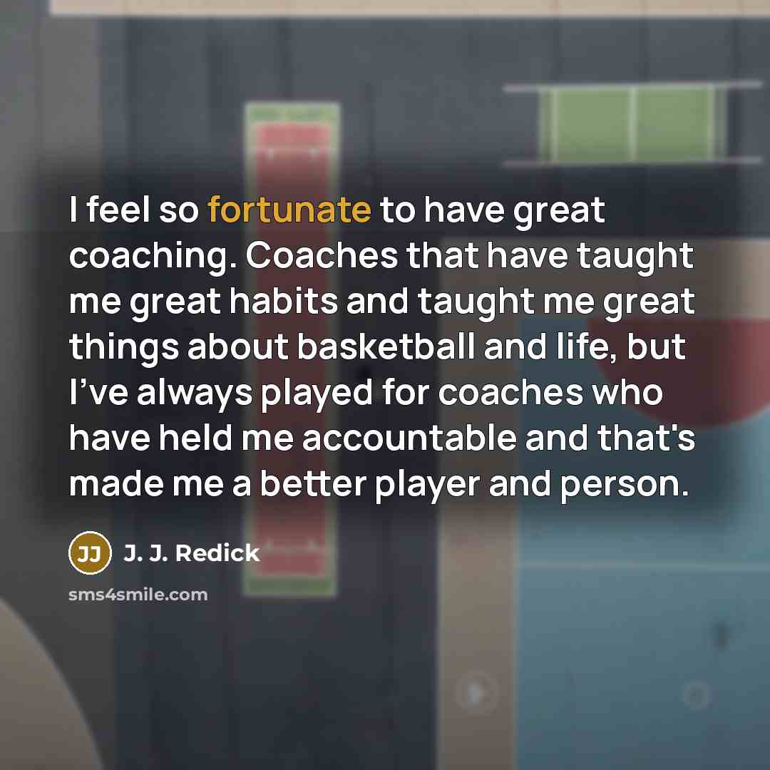 “I feel so fortunate to have great coaching. Coaches that…” quote by J. J. Redick