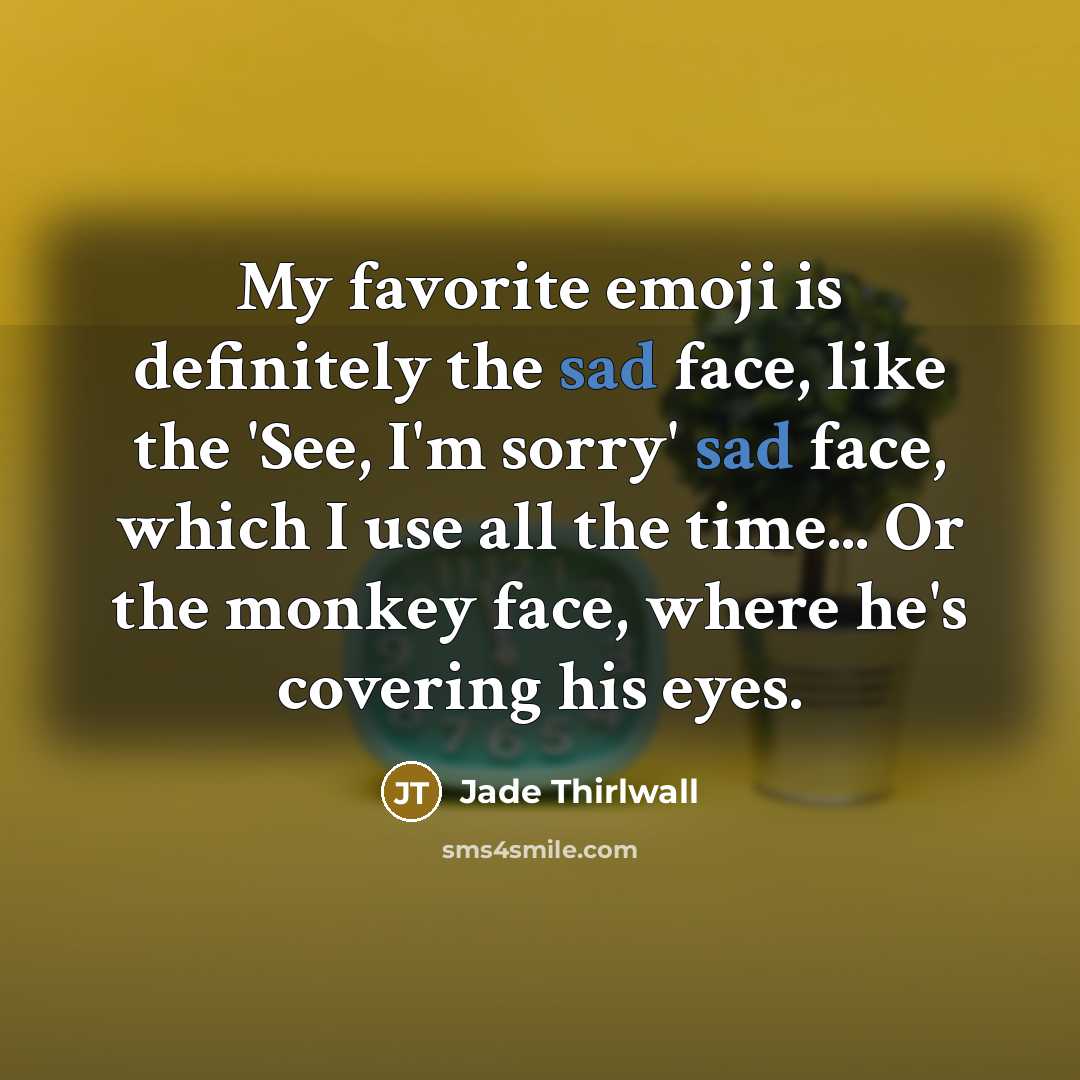 “My favorite emoji is definitely the sad face, like the…” quote by Jade Thirlwall