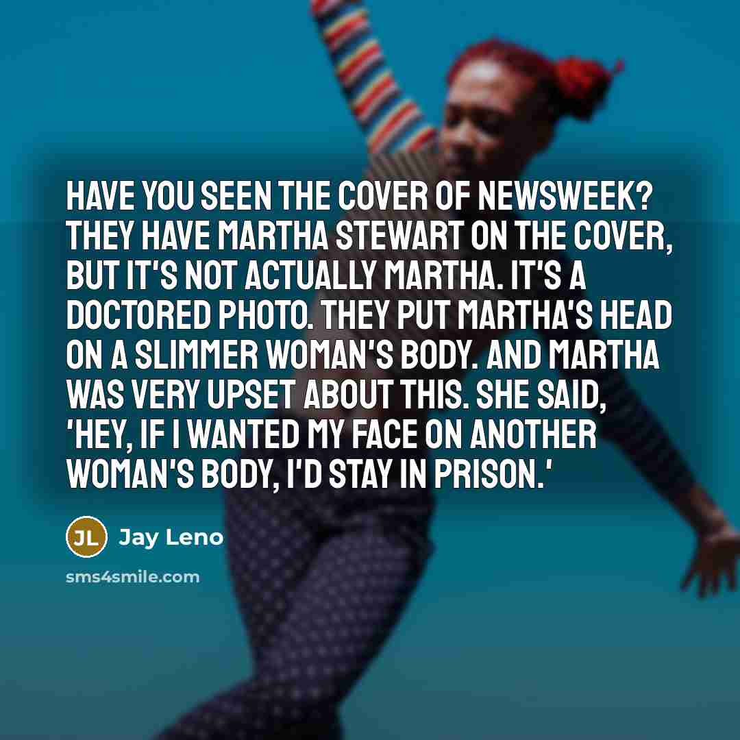 “Have you seen the cover of Newsweek? They have Martha…” quote by Jay Leno
