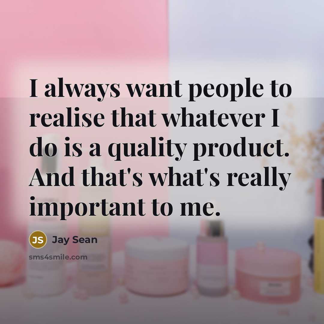 “I always want people to realise that whatever I do…” quote by Jay Sean