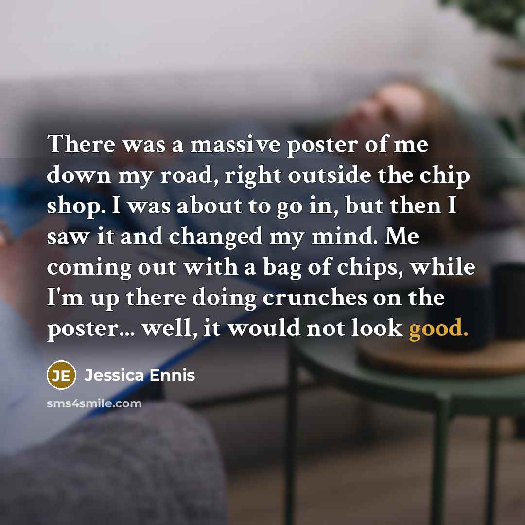 “There was a massive poster of me down my road,…” quote by Jessica Ennis