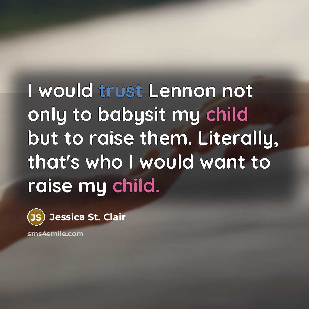 “I would trust Lennon not only to babysit my child…” quote by Jessica St. Clair