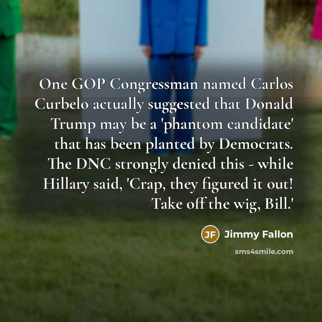 “One GOP Congressman named Carlos Curbelo actually suggested that Donald…” quote by Jimmy Fallon