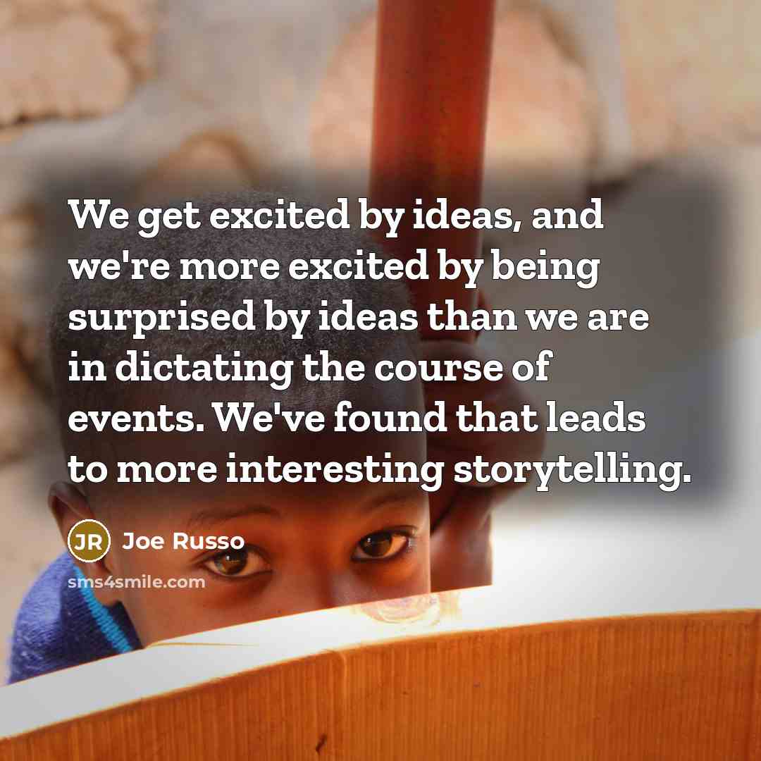 “We get excited by ideas, and we're more excited by…” quote by Joe Russo