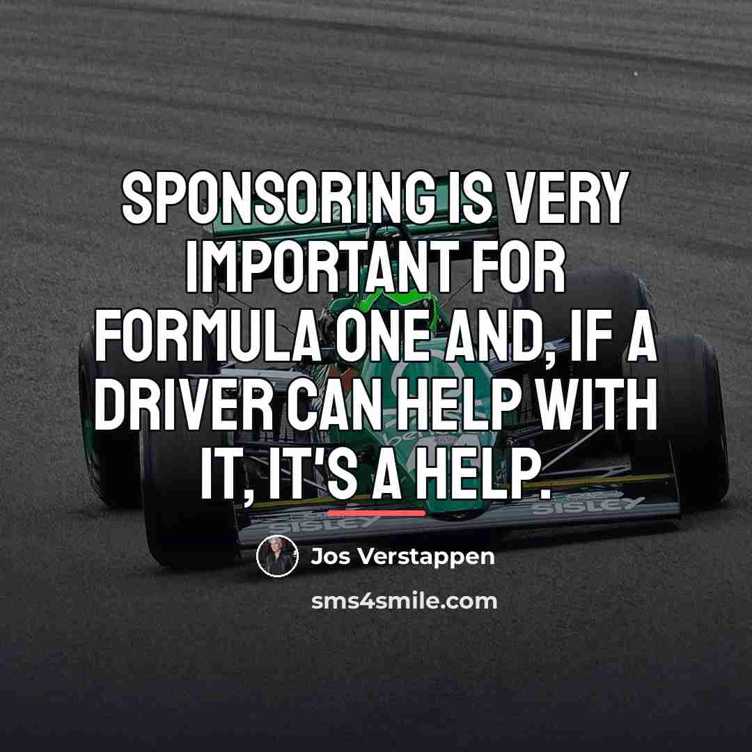 “Sponsoring is very important for Formula One and, if a…” quote by Jos Verstappen