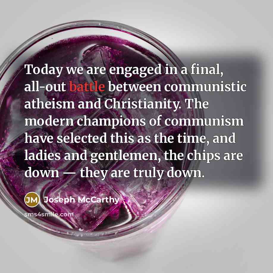 “Today we are engaged in a final, all-out battle between…” quote by Joseph McCarthy