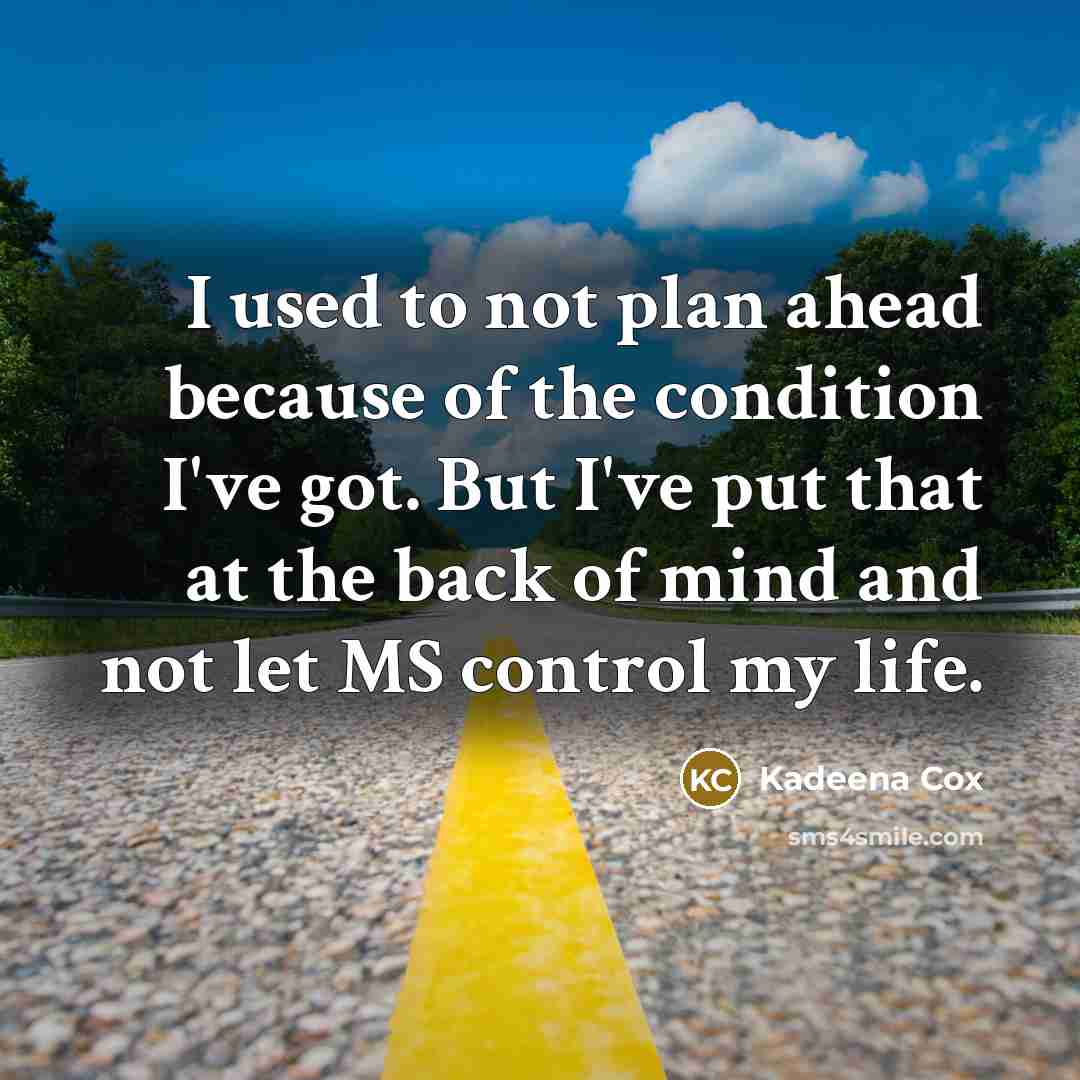 “I used to not plan ahead because of the condition…” quote by Kadeena Cox