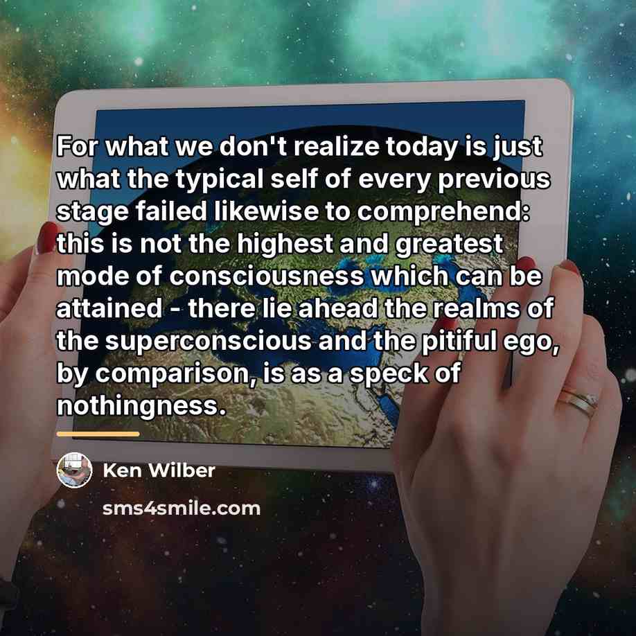 “For what we don't realize today is just what the…” quote by Ken Wilber