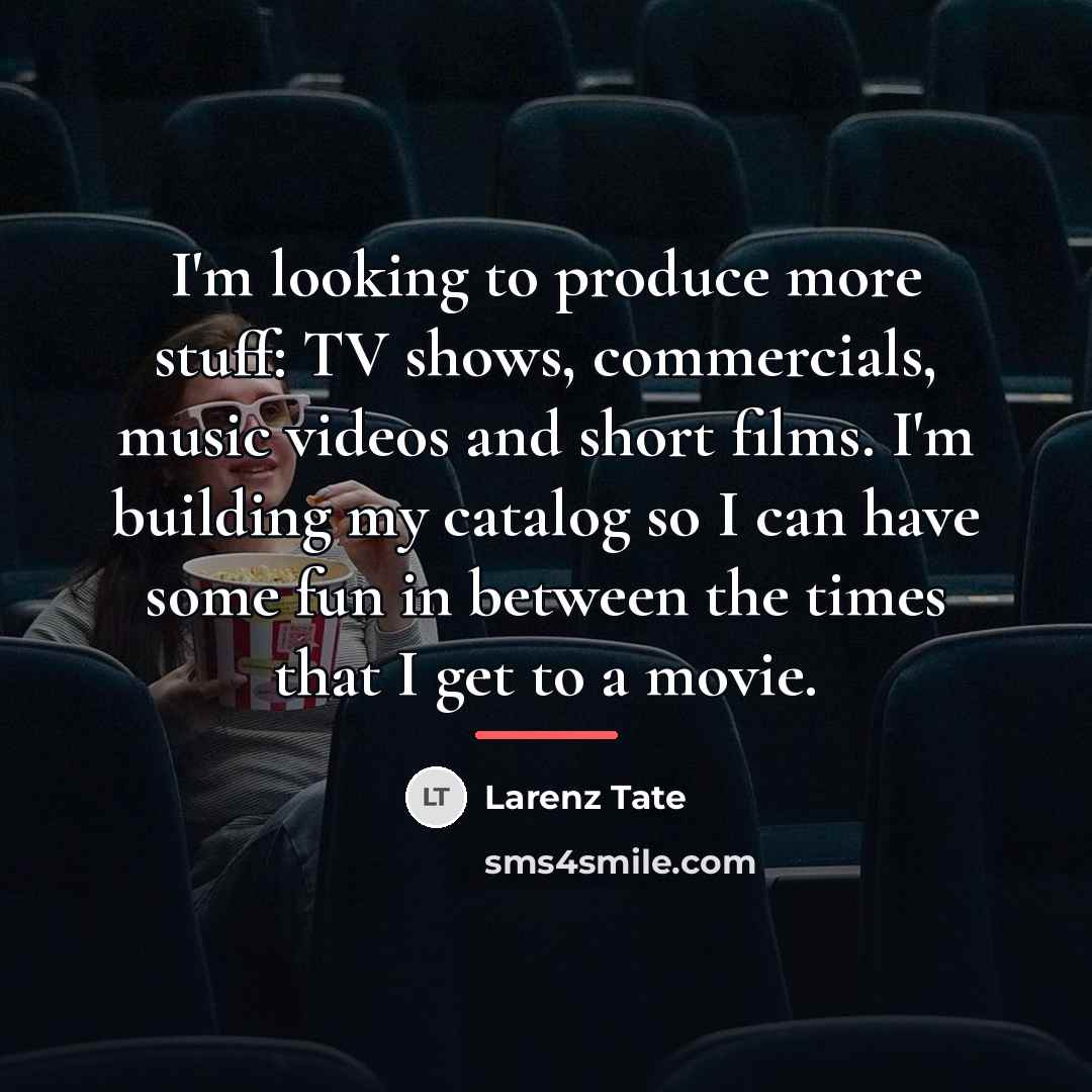 “I'm looking to produce more stuff: TV shows, commercials, music…” quote by Larenz Tate