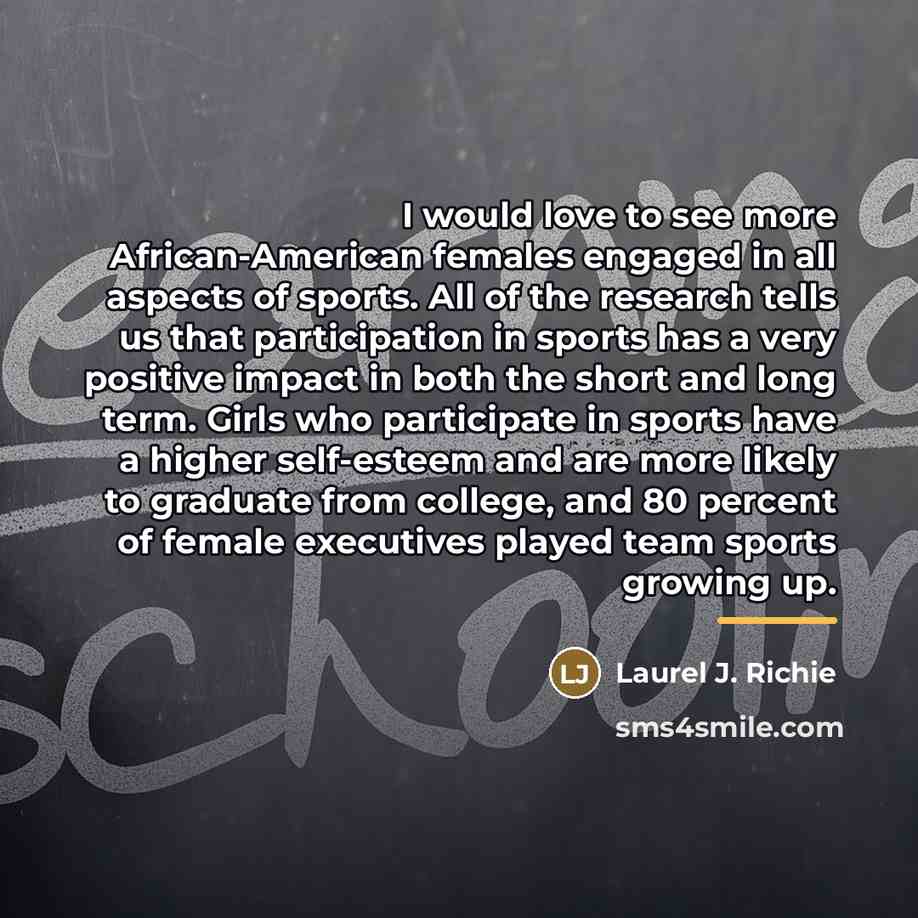 “I would love to see more African-American females engaged in…” quote by Laurel J. Richie