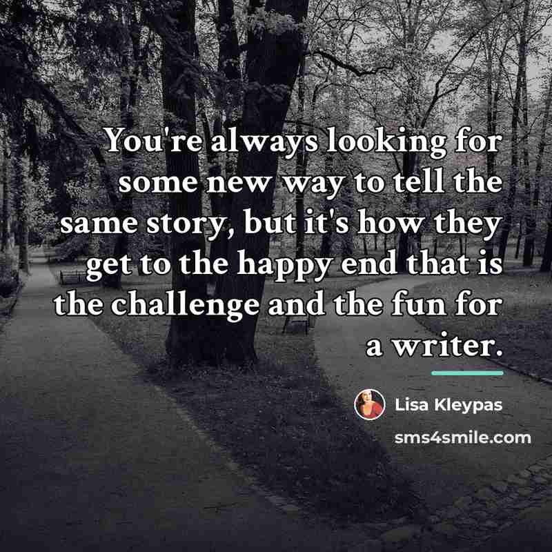 “You're always looking for some new way to tell the…” quote by Lisa Kleypas