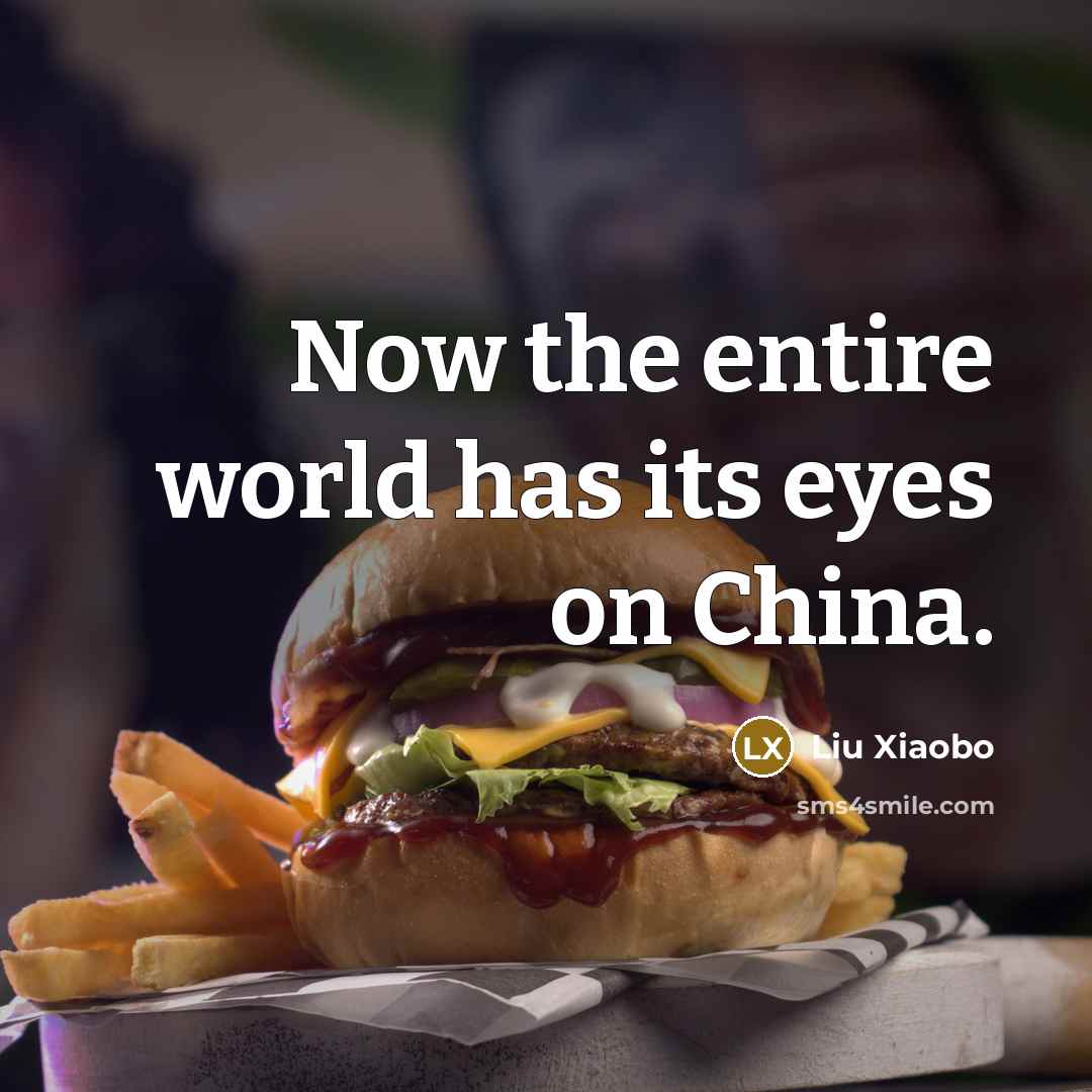 “Now the entire world has its eyes on China.…” quote by Liu Xiaobo
