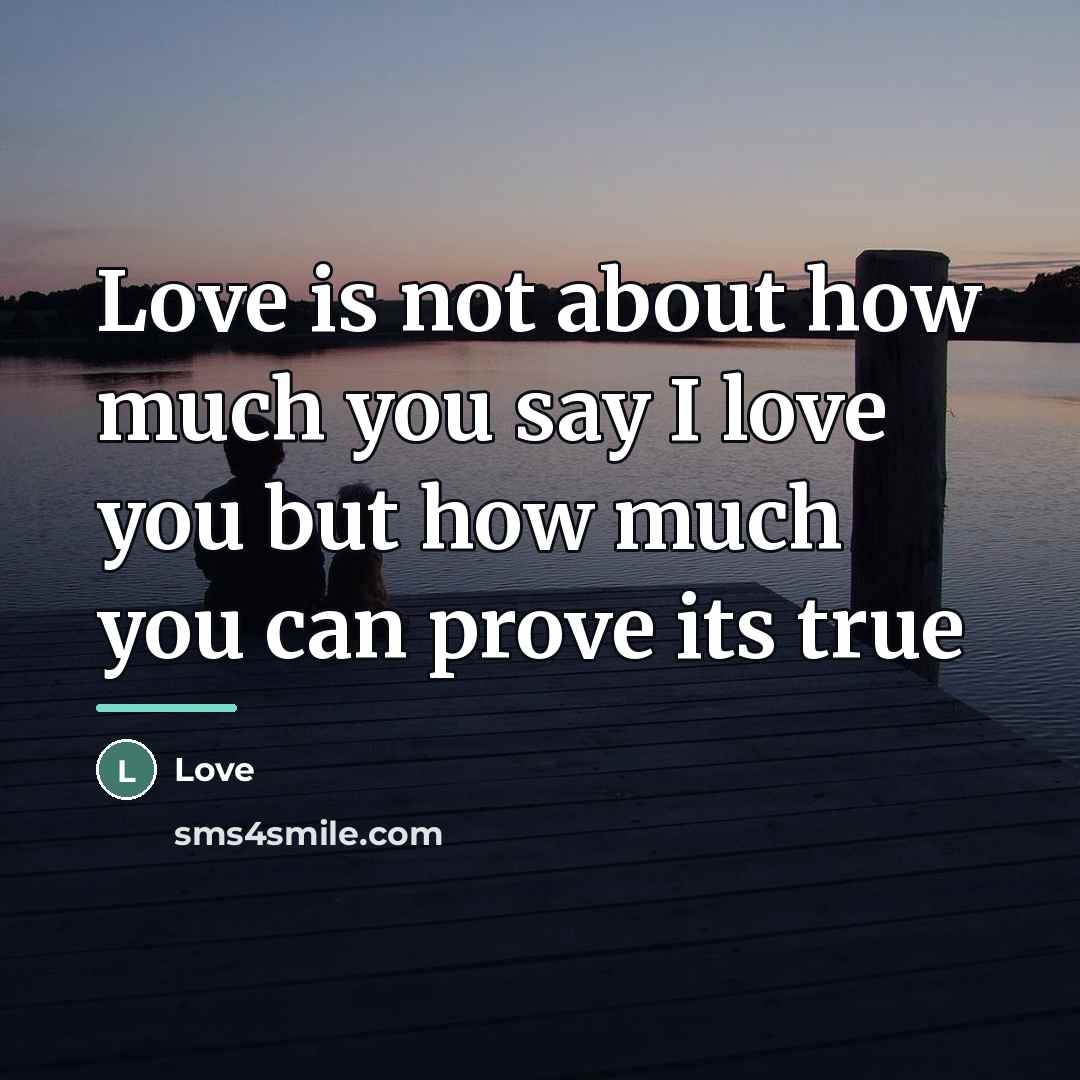 “Love is not about how much you say I love…” quote by Love