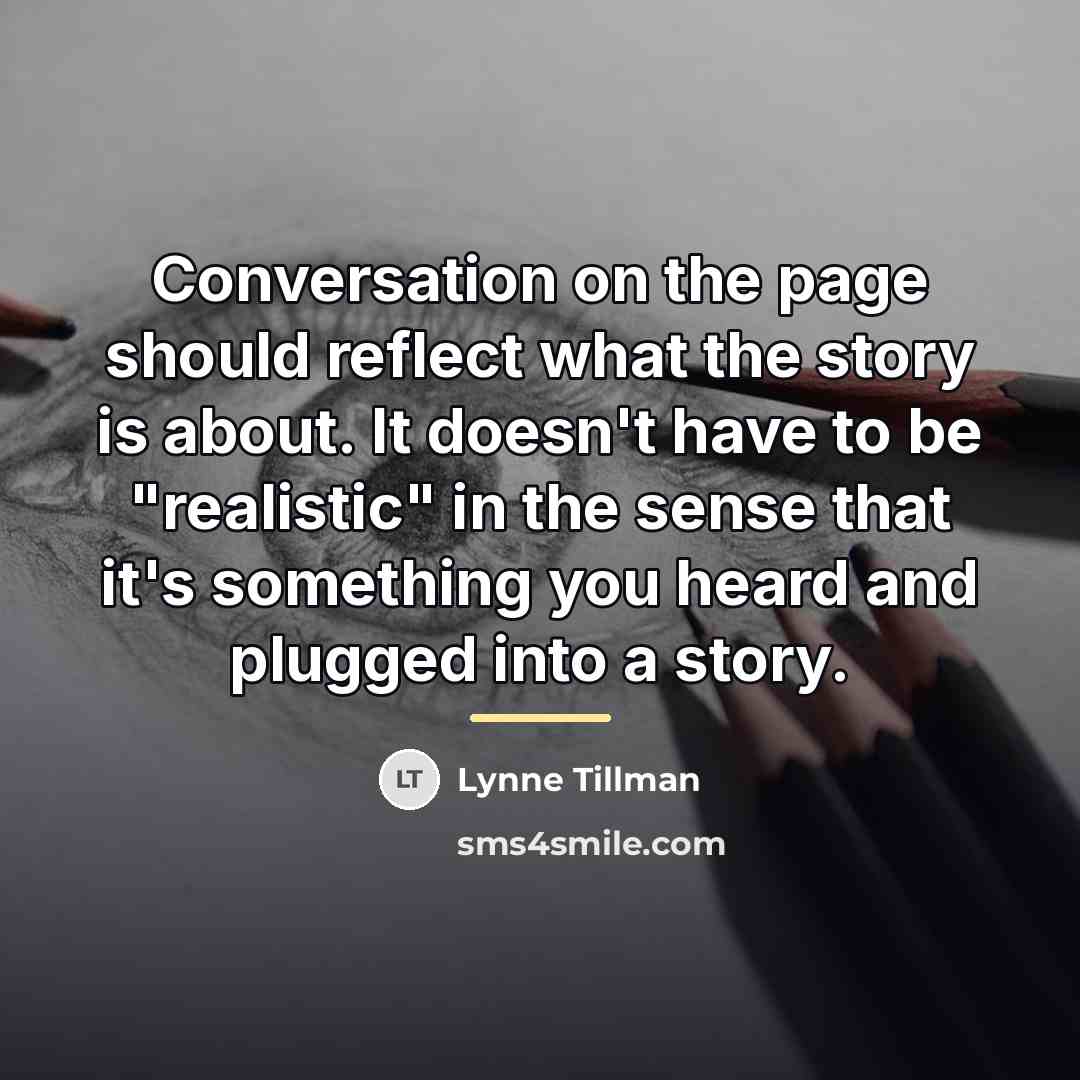 “Conversation on the page should reflect what the story is…” quote by Lynne Tillman