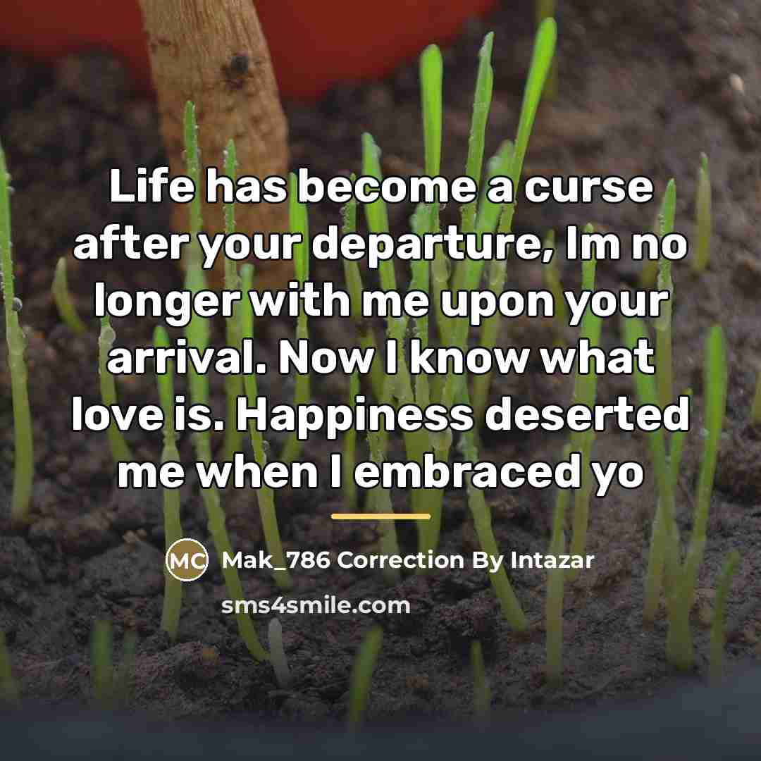 “Life has become a curse after your departure, Im no…” quote by Mak_786 Correction By Intazar