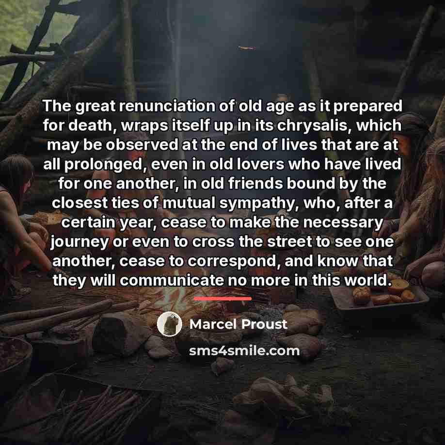 “The great renunciation of old age as it prepared for…” quote by Marcel Proust