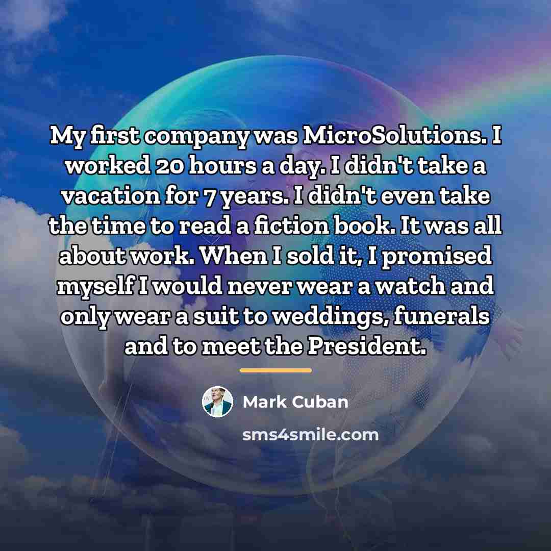 “My first company was MicroSolutions. I worked 20 hours a…” quote by Mark Cuban