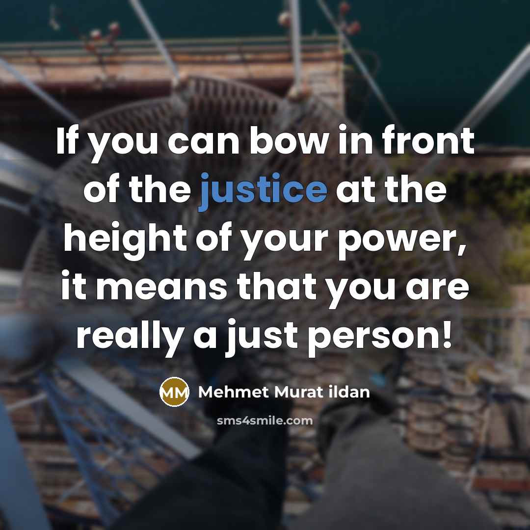 “If you can bow in front of the justice at…” quote by Mehmet Murat Ildan