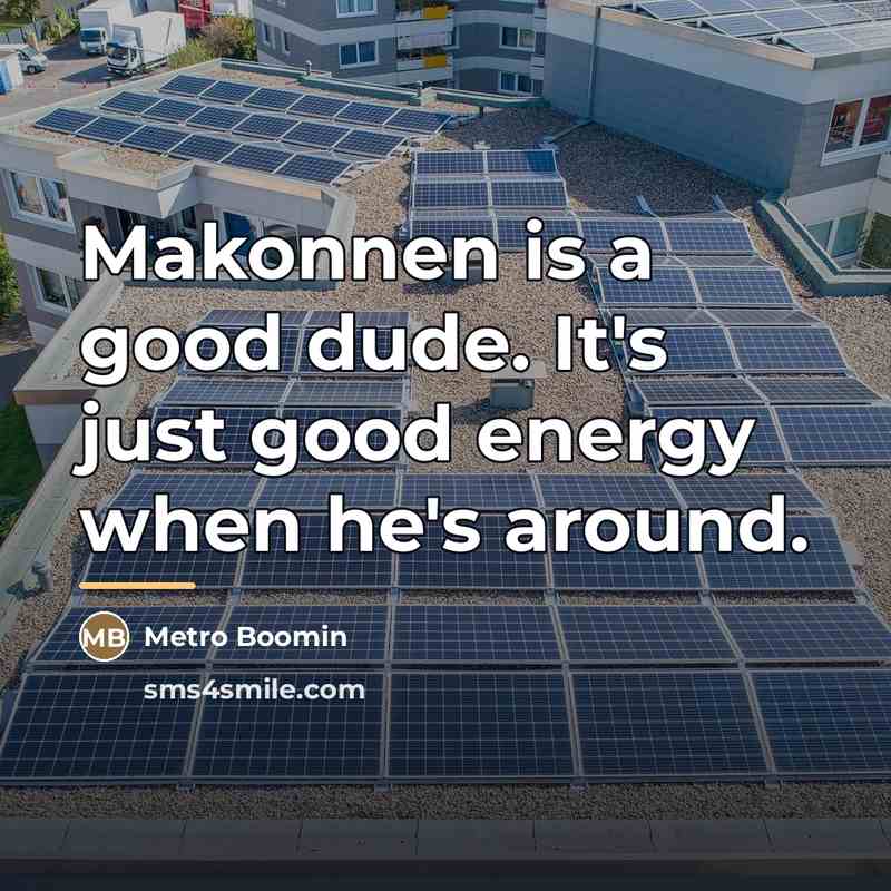“Makonnen is a good dude. It's just good energy when…” quote by Metro Boomin
