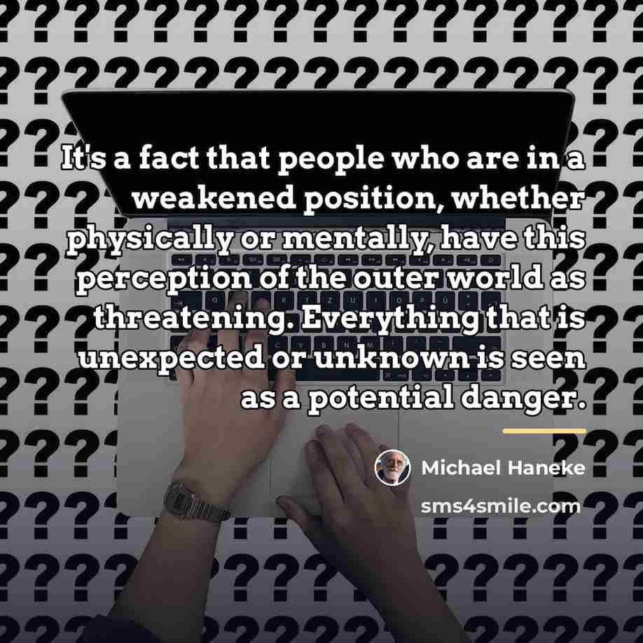 “It's a fact that people who are in a weakened…” quote by Michael Haneke