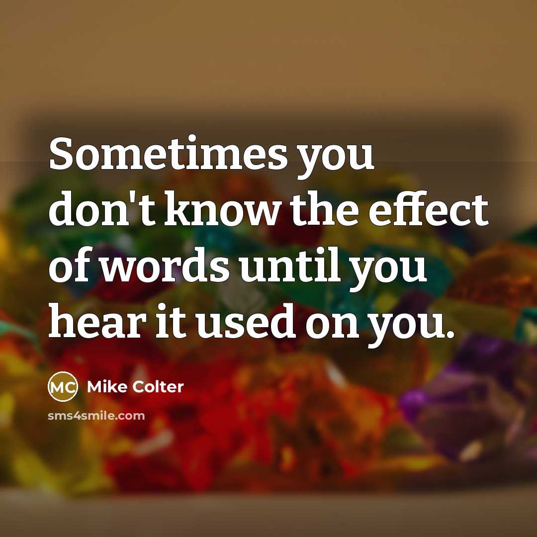 “Sometimes you don't know the effect of words until you…” quote by Mike Colter