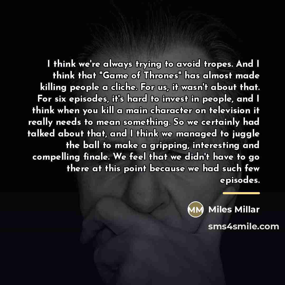 “I think we're always trying to avoid tropes. And I…” quote by Miles Millar