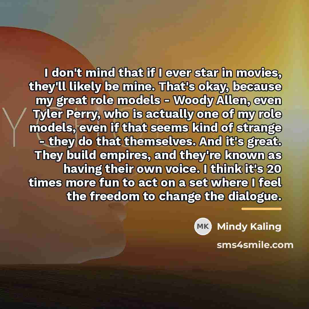“I don't mind that if I ever star in movies,…” quote by Mindy Kaling
