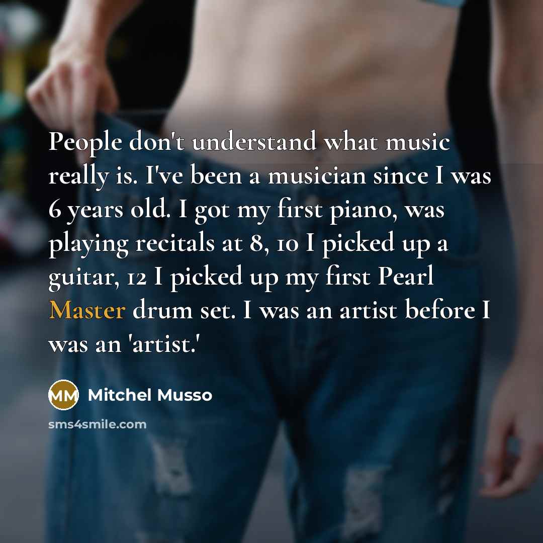 “People don't understand what music really is. I've been a…” quote by Mitchel Musso