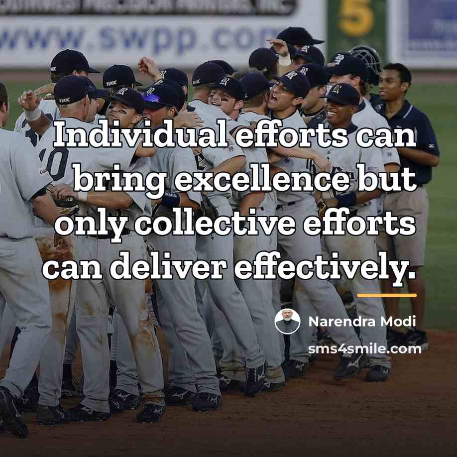 “Individual efforts can bring excellence but only collective efforts can…” quote by Narendra Modi