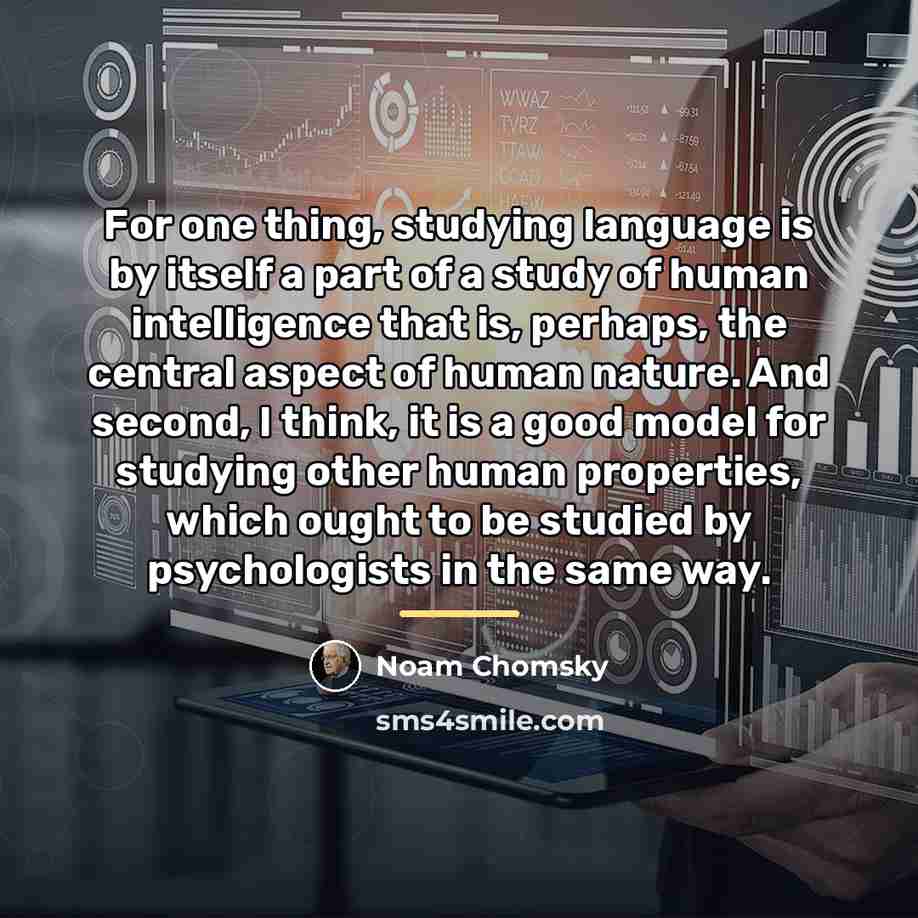 “For one thing, studying language is by itself a part…” quote by Noam Chomsky