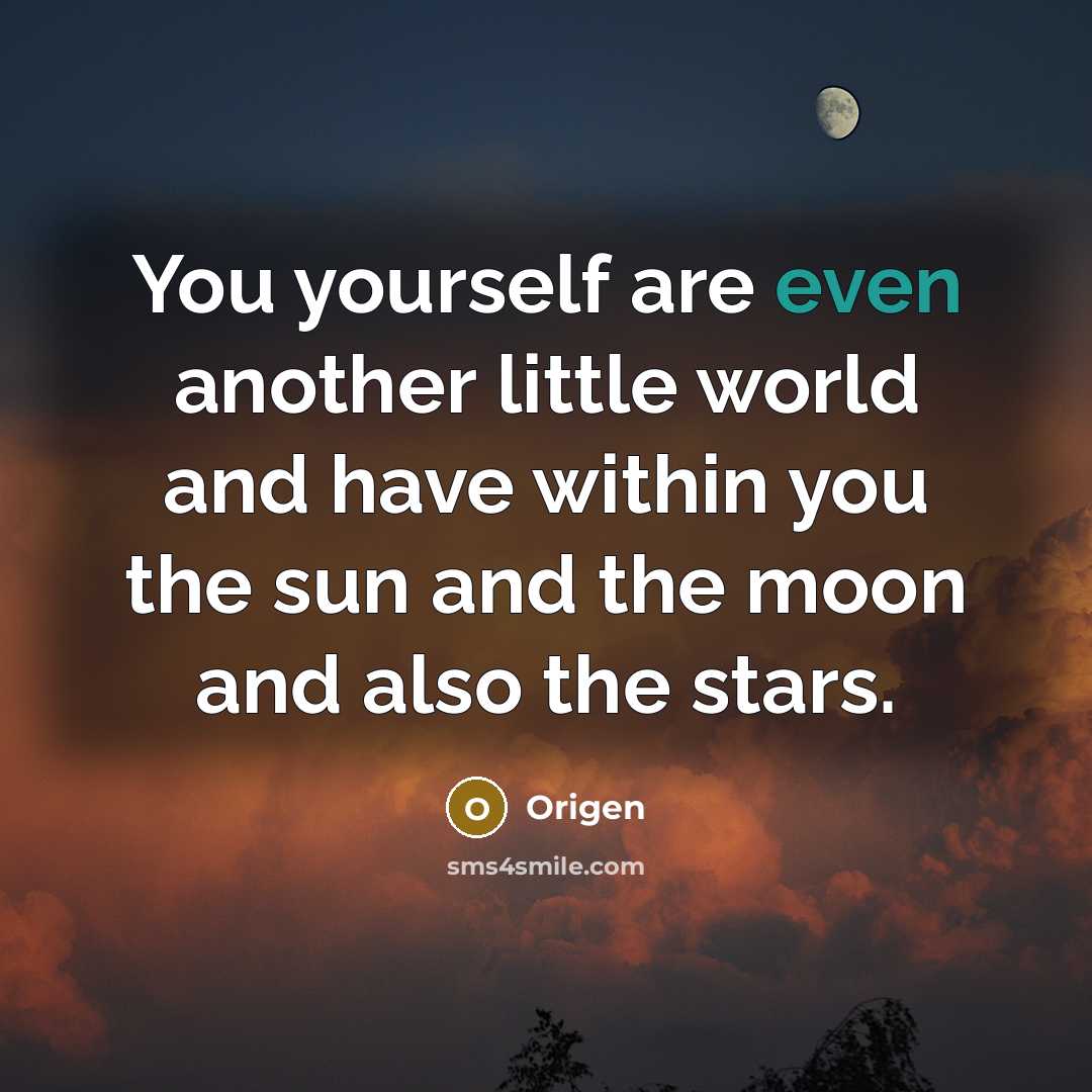 “You yourself are even another little world and have within…” quote by Origen