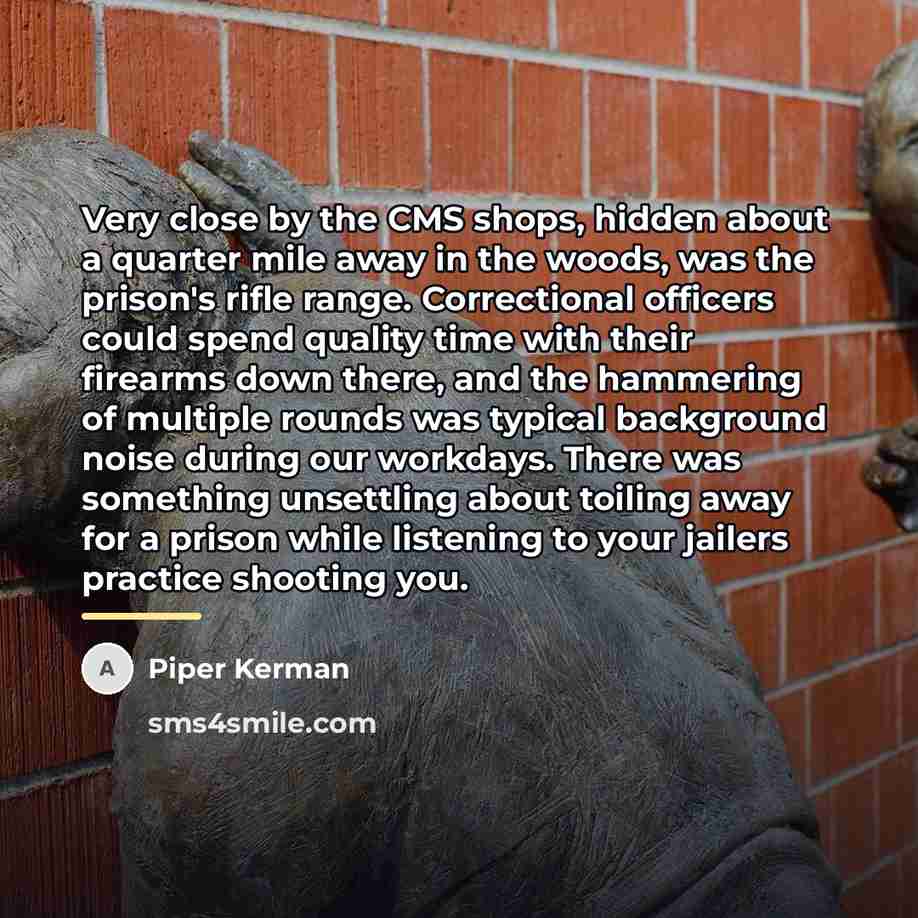 “Very close by the CMS shops, hidden about a quarter…” quote by Piper Kerman