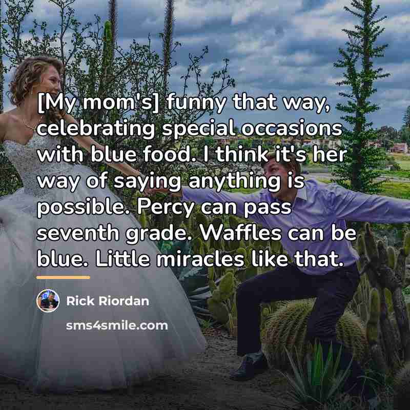 “[My mom's] funny that way, celebrating special occasions with blue…” quote by Rick Riordan