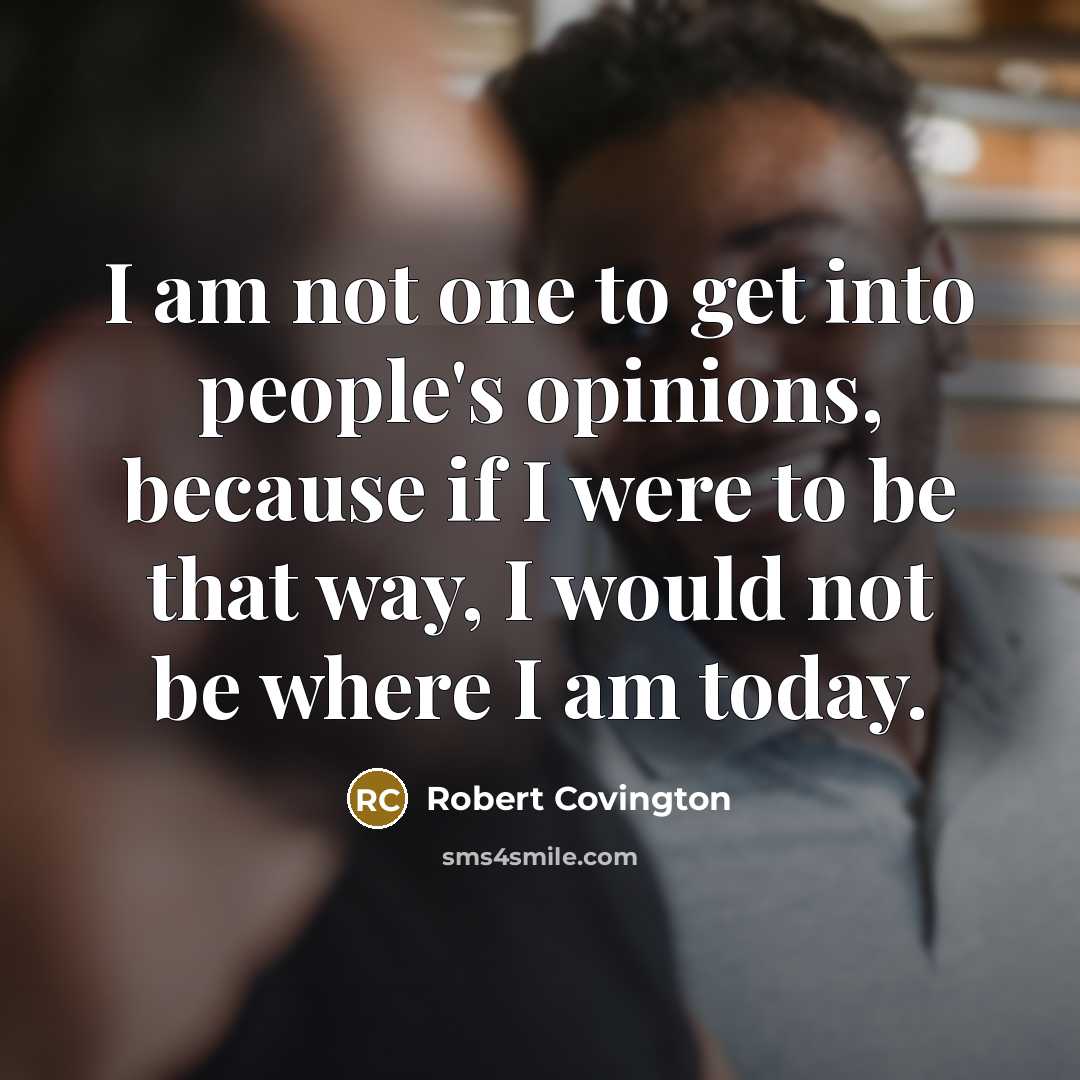 “I am not one to get into people's opinions, because…” quote by Robert Covington