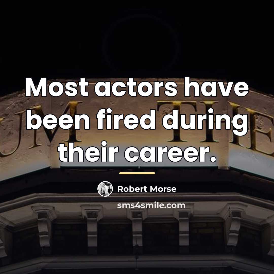 “Most actors have been fired during their career.…” quote by Robert Morse