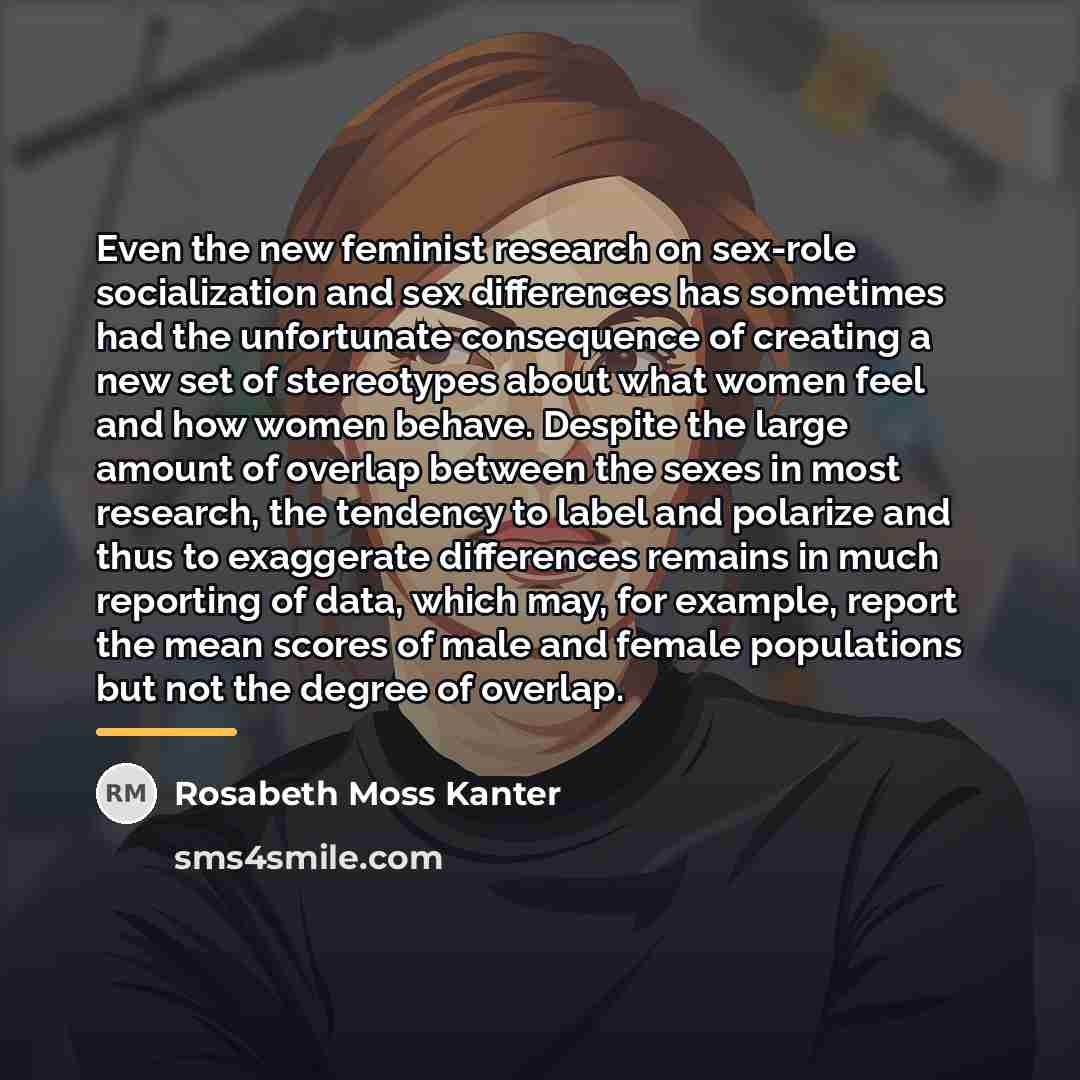 “Even the new feminist research on sex-role socialization and sex…” quote by Rosabeth Moss Kanter