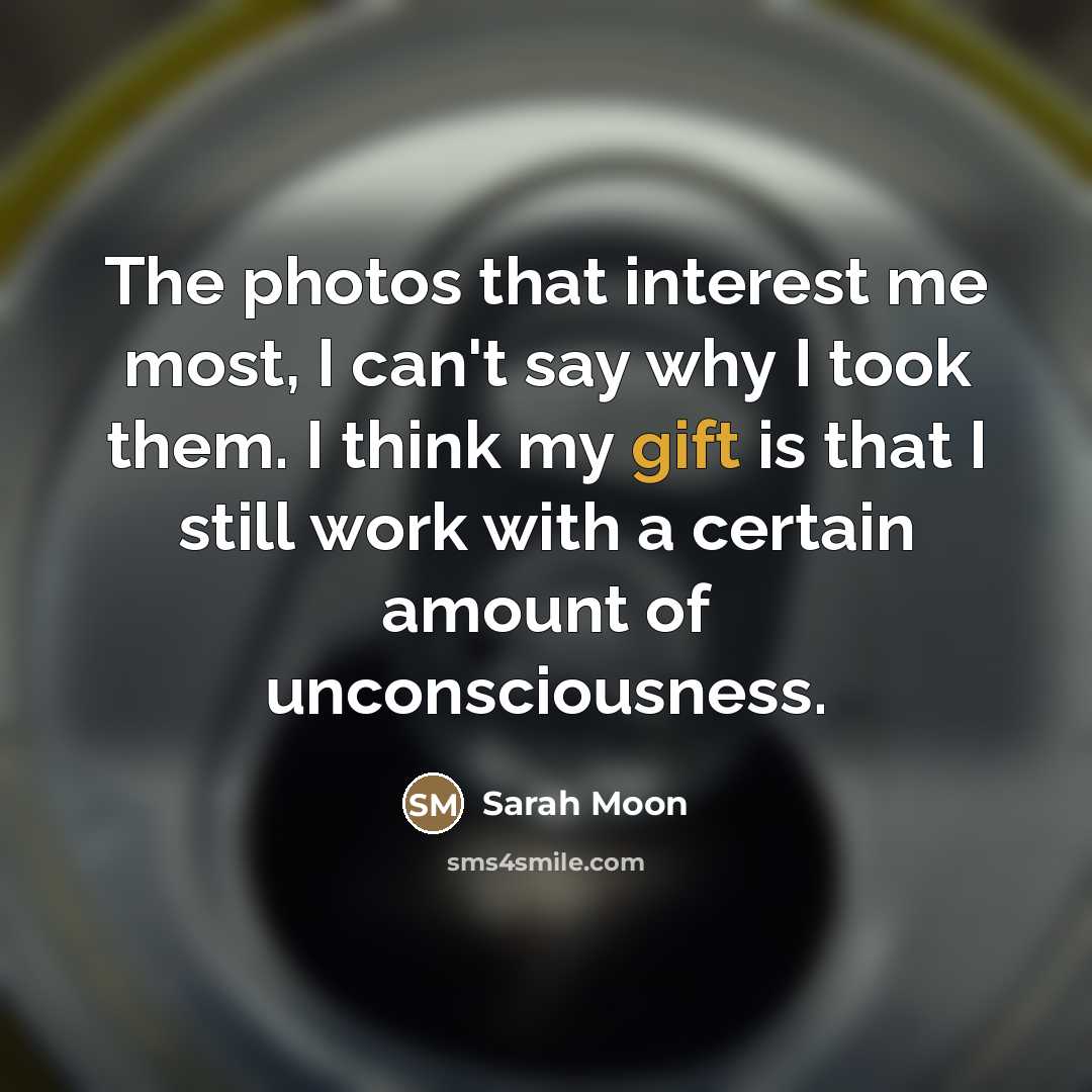 “The photos that interest me most, I can't say why…” quote by Sarah Moon