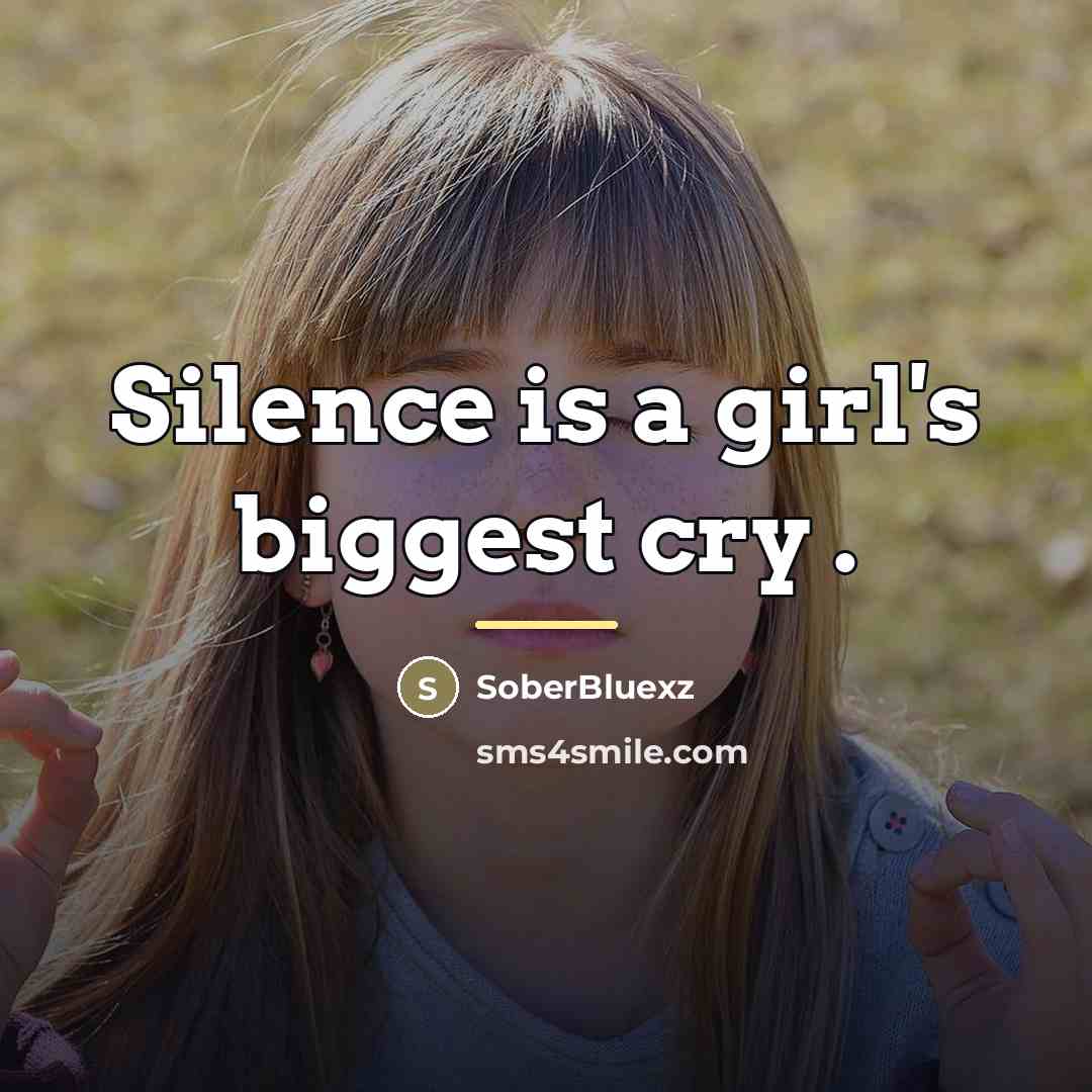 “Silence is a girl's biggest cry .…” quote by SoberBluexz